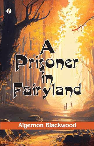 A Prisoner in Fairyland (The Book That Uncle Paul Wrote) von Pharos Books Private Limited